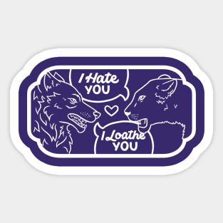 I Loathe you Sticker